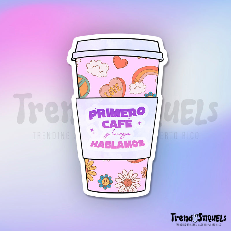 Primero Café y Luego Hablamos (Premium Sticker)